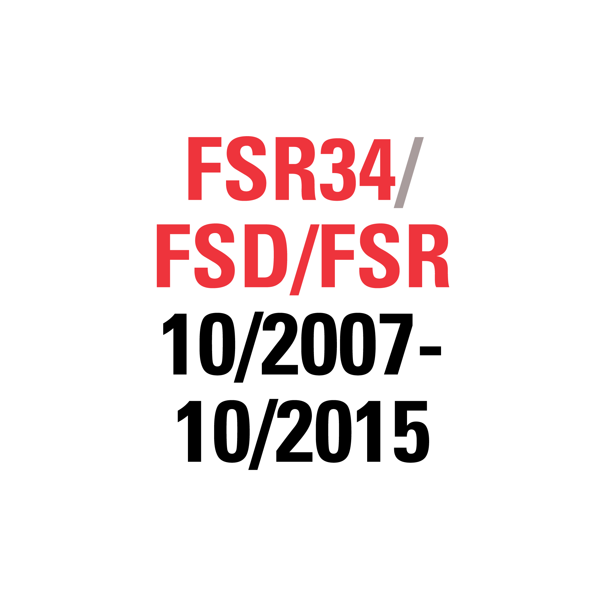 FSR34 FSD/FSR 10/2007-10/2015